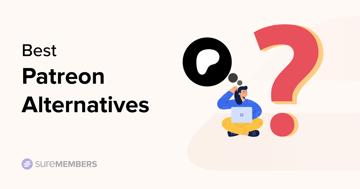 11 Best Patreon Alternatives To Fund Your Artistic Dream